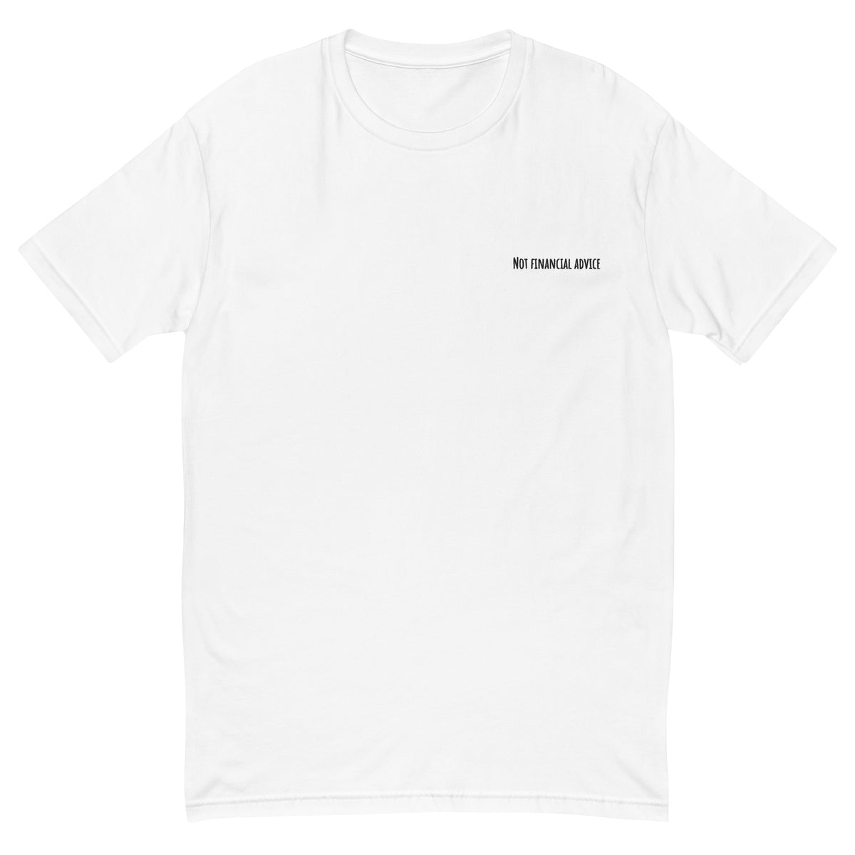White Not Financial Advice T-shirt with black embroidery on the left chest, front view