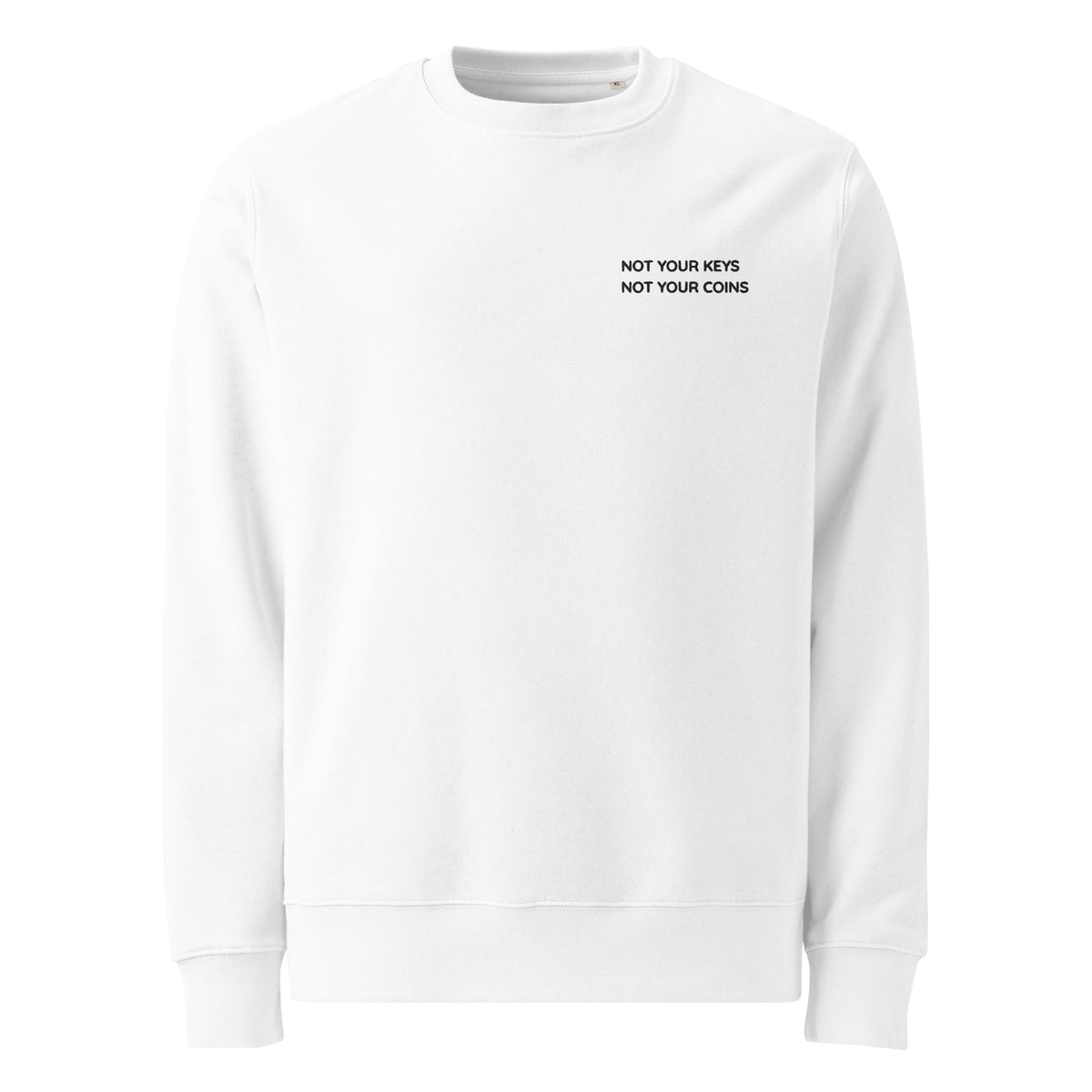 White Not Your Keys sweatshirt with black embroidery on the left chest, front view