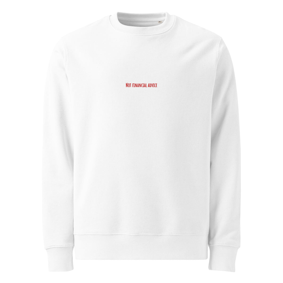 White Not Financial Advice sweatshirt with red embroidery on the centre chest, front view