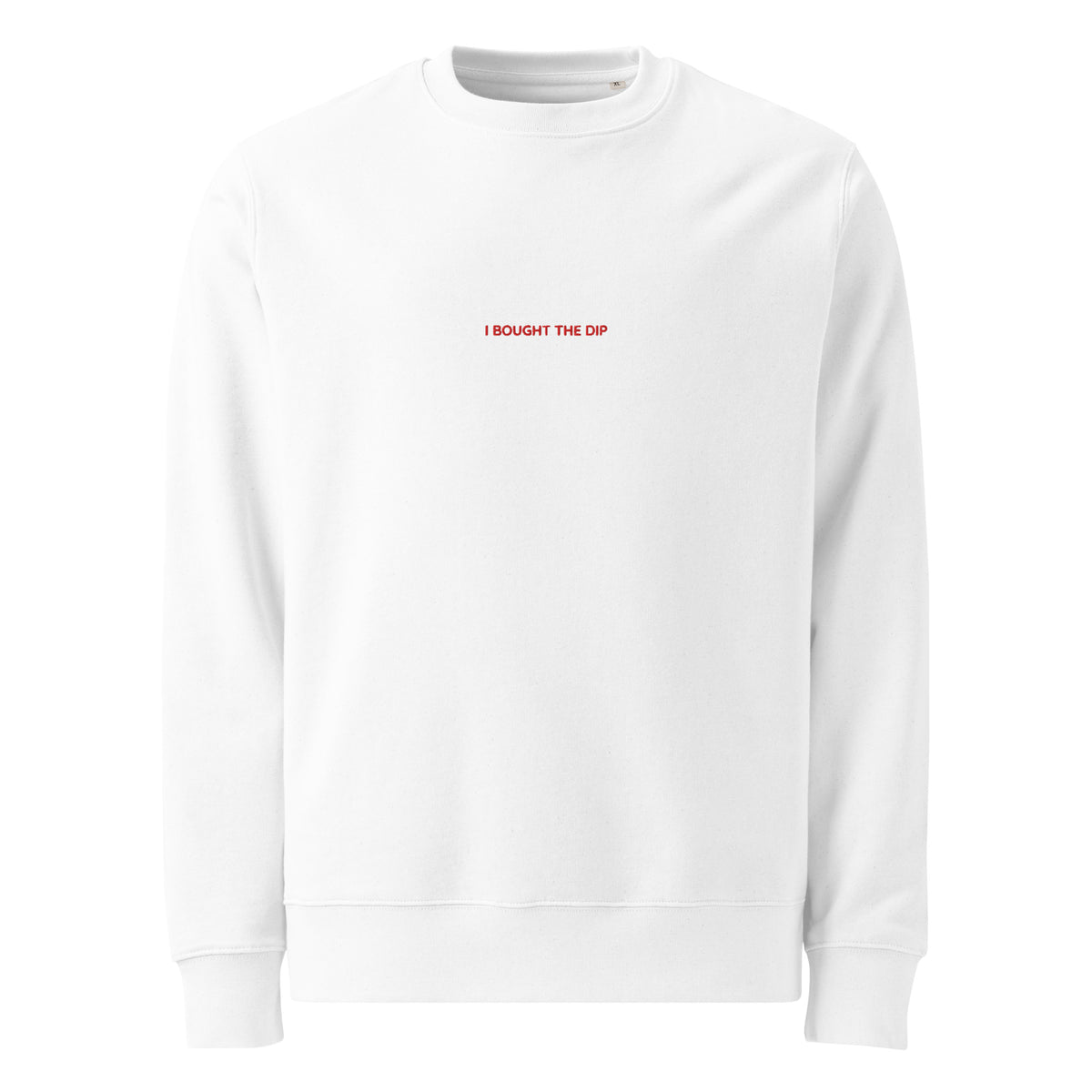 White I Bought The Dip sweatshirt with red embroidery on the centre chest, front view