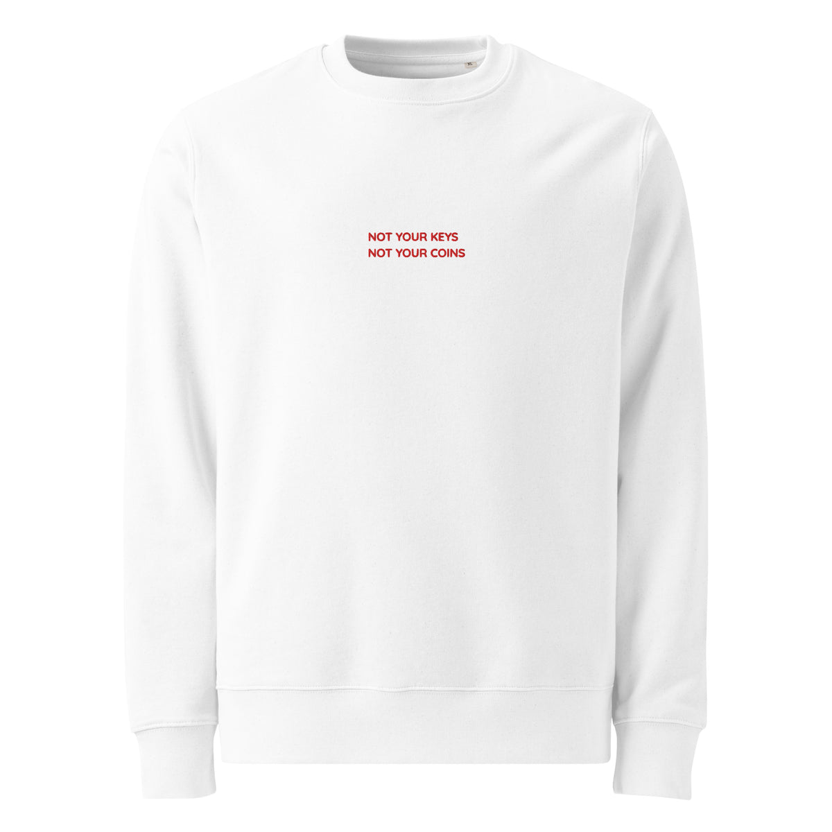 White Not Your Keys sweatshirt with red embroidery on the centre chest, front view